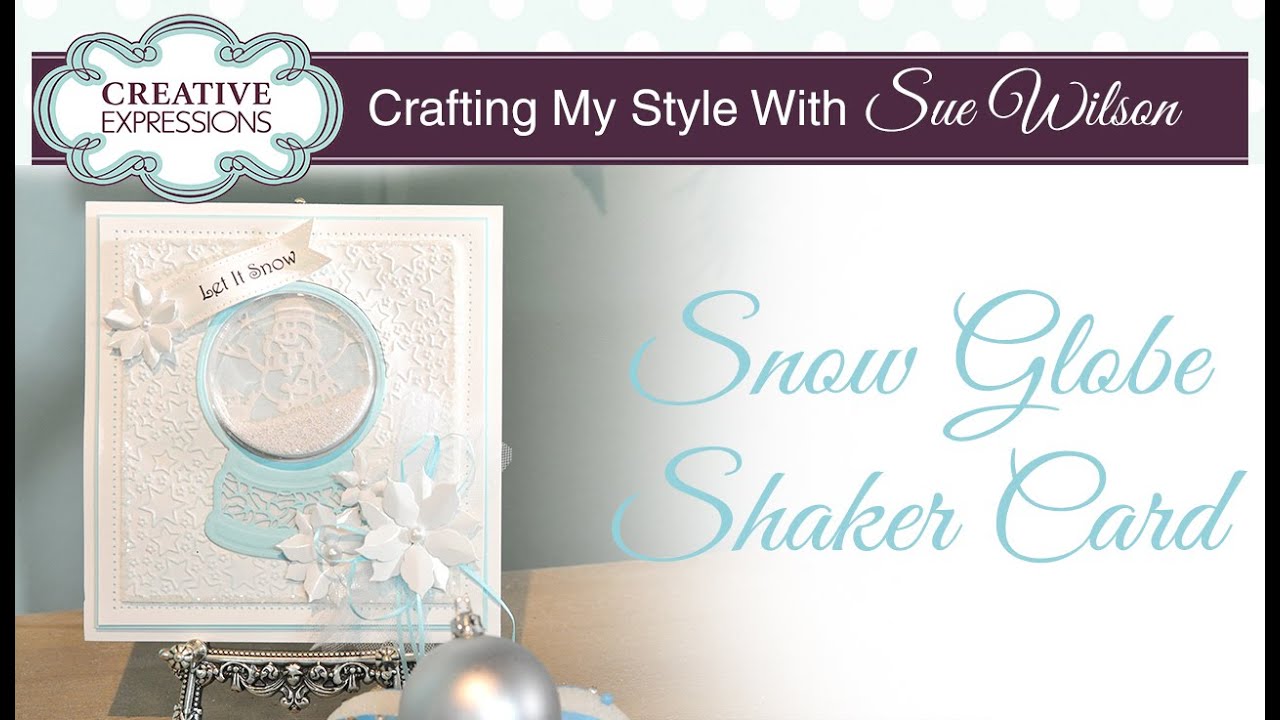 Snow Globe Shaker Card | Crafting My Style with Sue Wilson