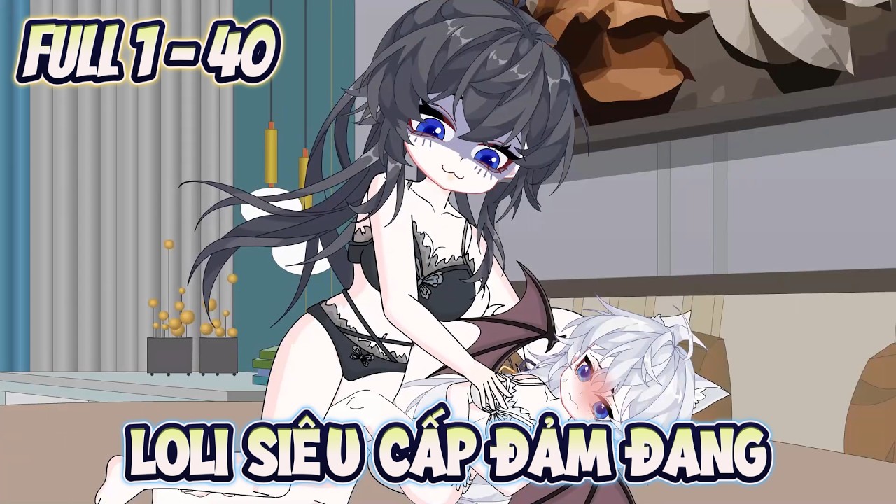 Full 1-40 | Hệ Thống Nuôi Dưỡng Loli