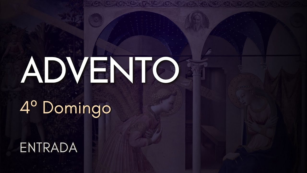 4º DOMINGO DO ADVENTO | Entrada