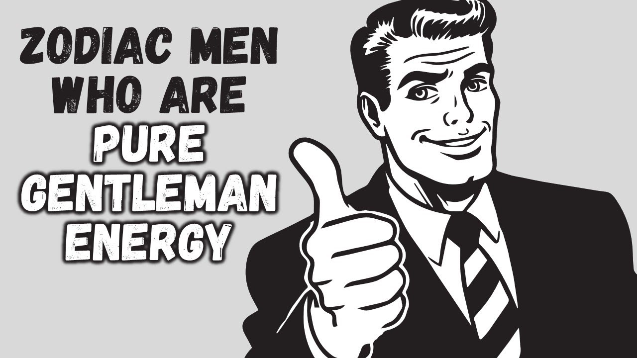 Top 6 Zodiac Men Who Are Pure Gentleman Energy