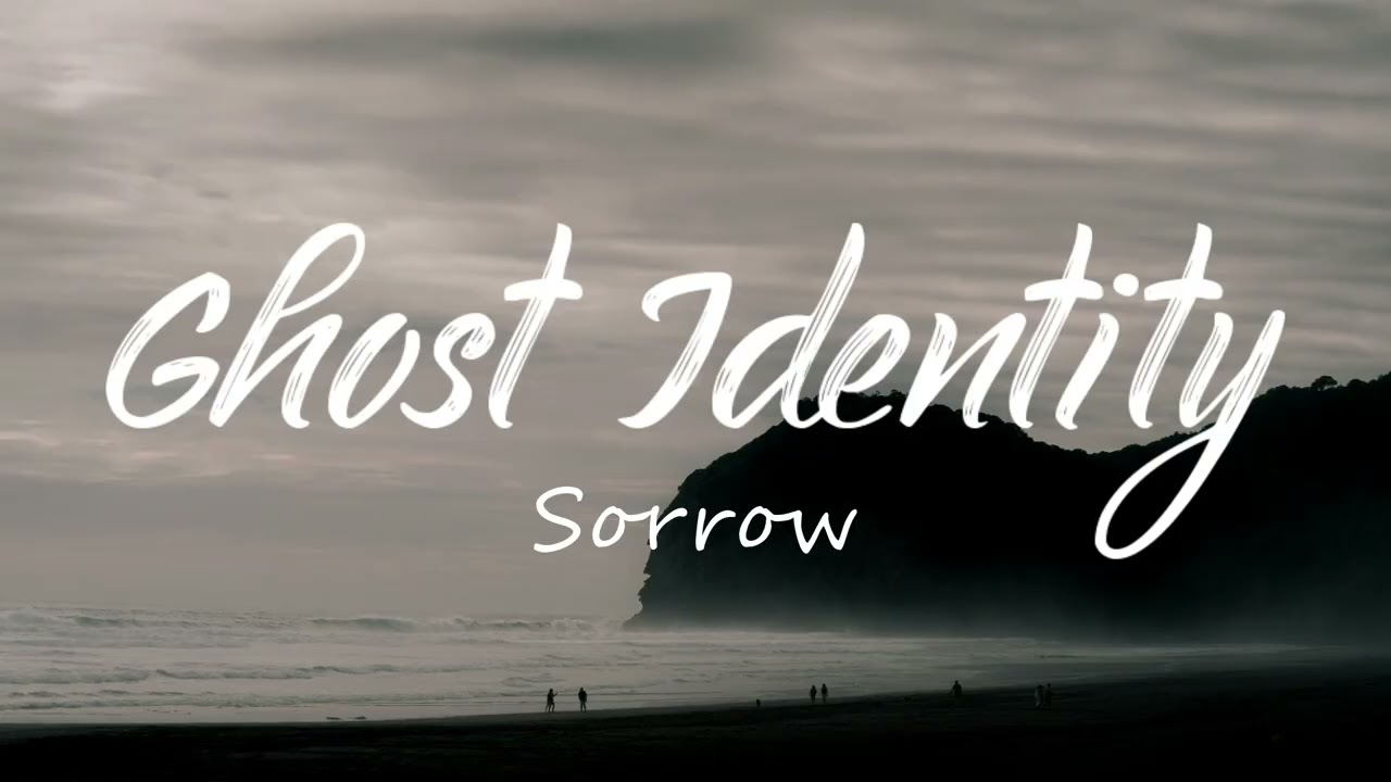 Ghost Identity - Sorrow