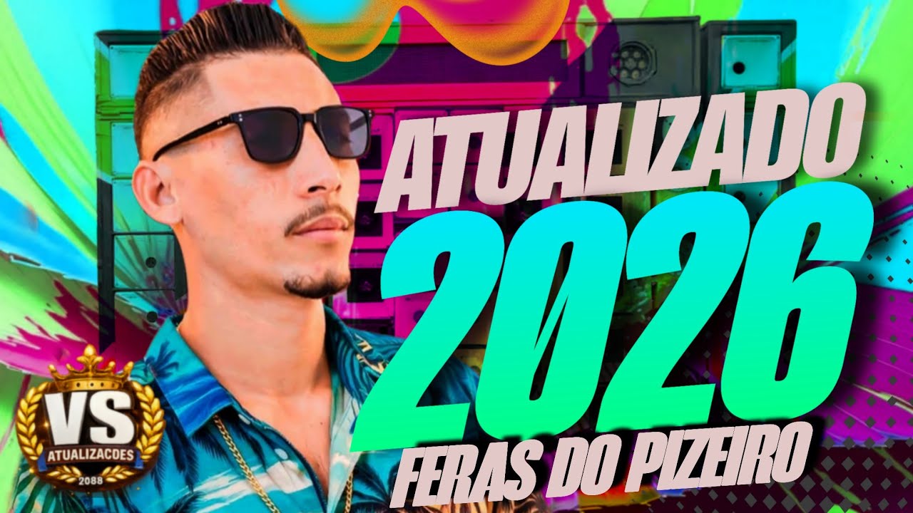 PISEIRO PRA PAREDÃO NOVAS 2026 - OS FERAS DO PIZEIRO 2026 - PISADINHA COM GRAVES 2026 FERAS PISEIRO