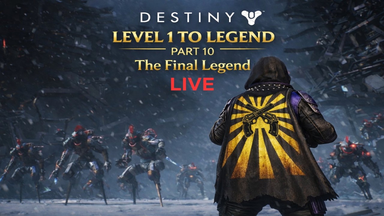 The Final Legend | Level 1 to Legend Finale - Destiny 1 | Part 10