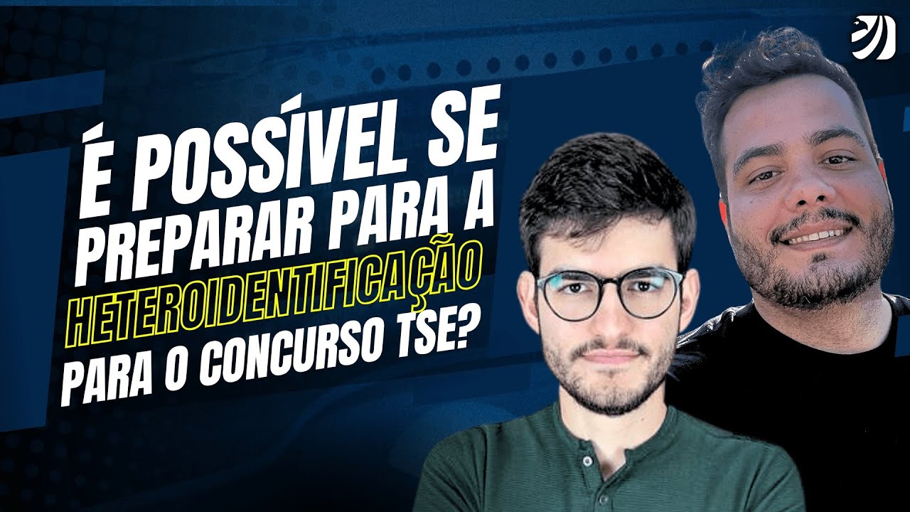 CONCURSO TSE UNIFICADO: É POSSÍVEL SE PREPARAR PARA A HETEROIDENTIFICAÇÃO? DISCURSIVAS PUBLICADAS!