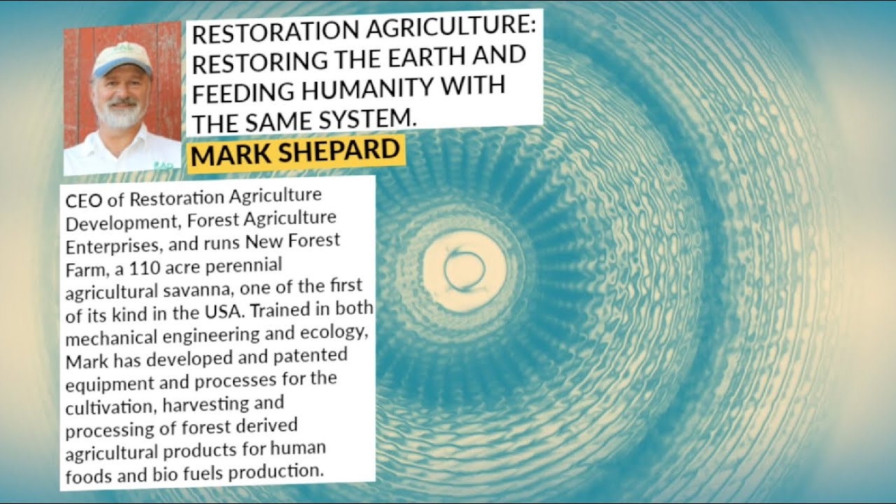 Restoration Agriculture: Restoring the Earth and Feeding Humanity with the Same System
