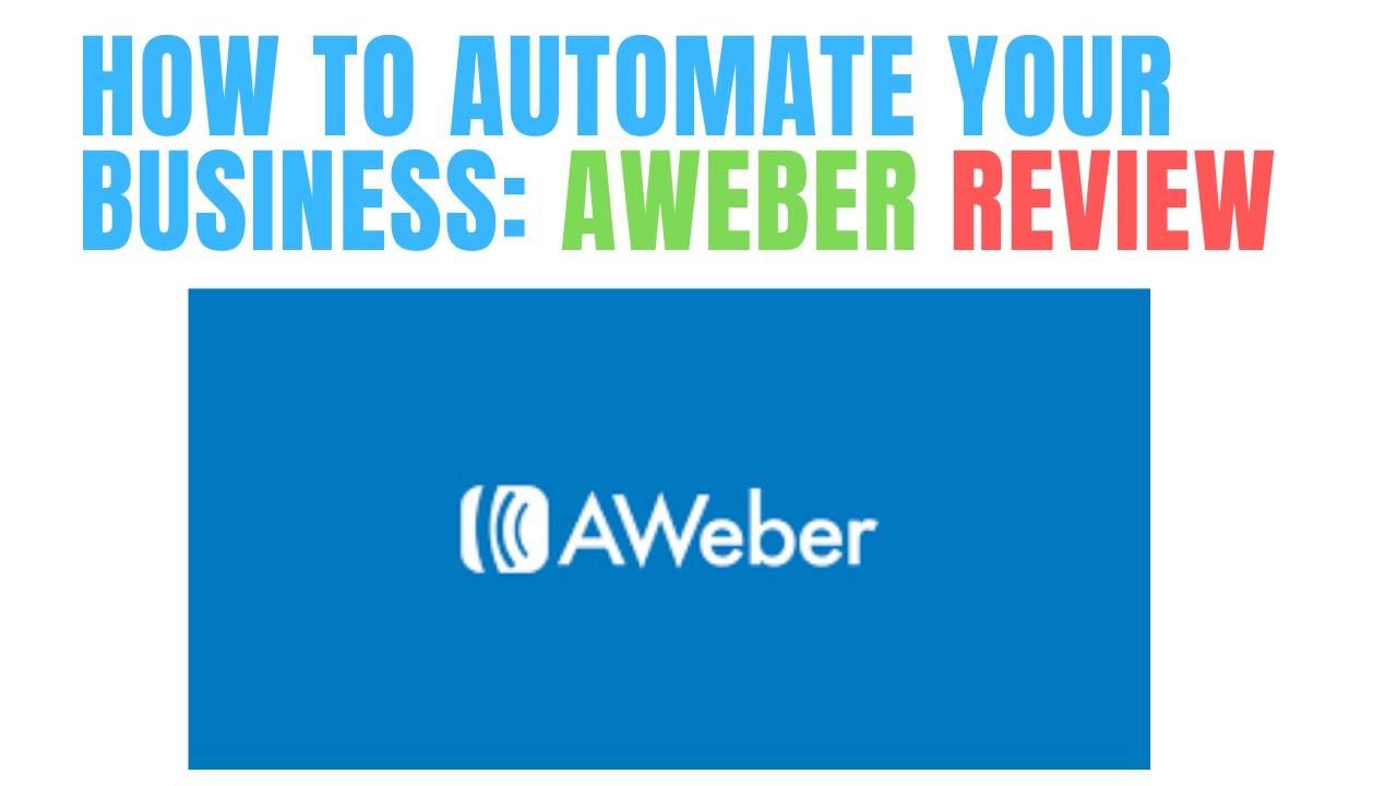 How To Automate Your Business: AWEBER Review
