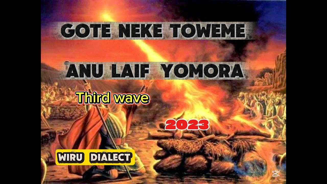 Gote Neke Toweme Anu Laif Yomora - Third Wave 2023 PNG Gosple 🇵🇬