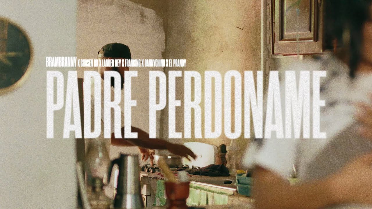 Padre Perdóname - Branny ft. Chosen RD, Lander Rey, Franking, Dannychino & El Prandy (Video Oficial)