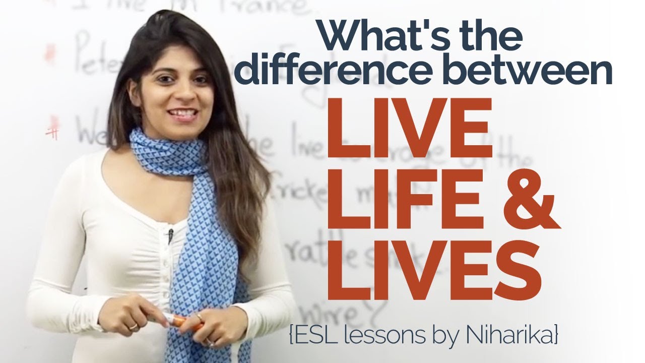English Speaking Practice - Difference between 'LIVE', 'LIFE' & 