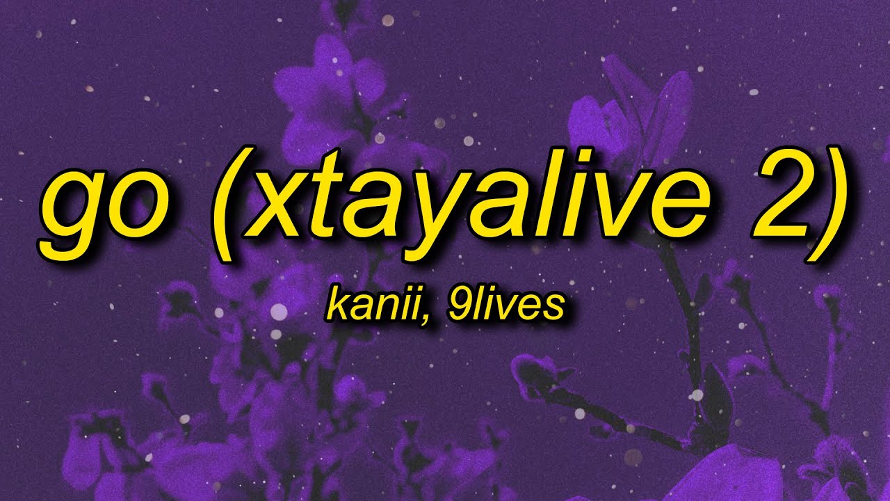 Kanii & 9lives - Go (Xtayalive 2) sped up/tiktok version (Lyrics) | go just go