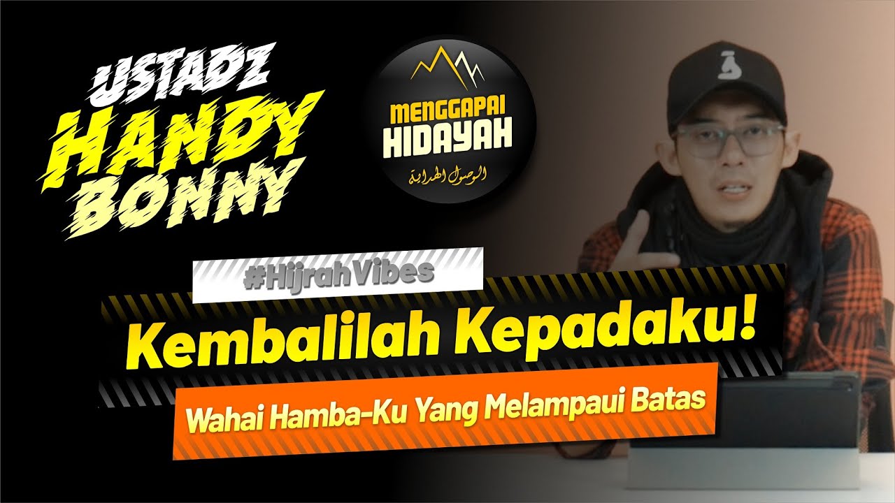 🟡 KEMBALILAH PADAKU! Wahai Hamba-Ku Yang Melampaui Batas - Ust. Handy Bonny | #MenggapaiHidayah