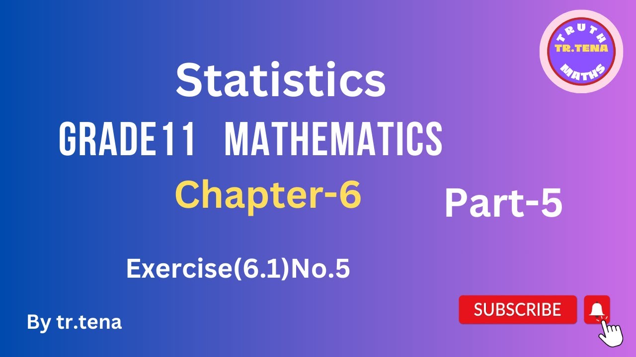 Grade11 maths chapter6,statistics, exercise(6.1)No.5, tena