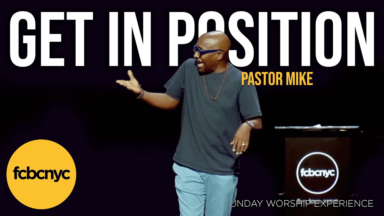 Get In Position | Pastor Michael A. Walrond Jr. | FCBC