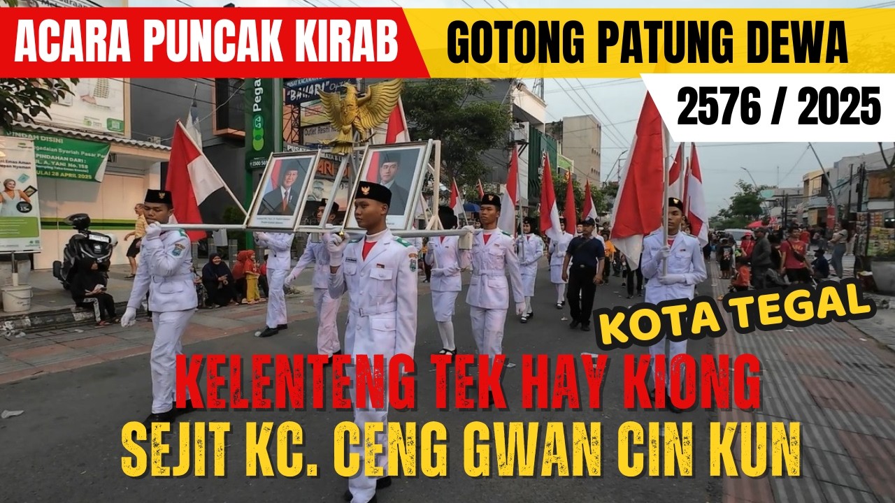 ACARA PUNCAK KIRAB TOA PE KONG || SEJIT KC. CENG GWAN CIN KUN 2025 - KELENTENG TEK HAY KIONG TEGAL