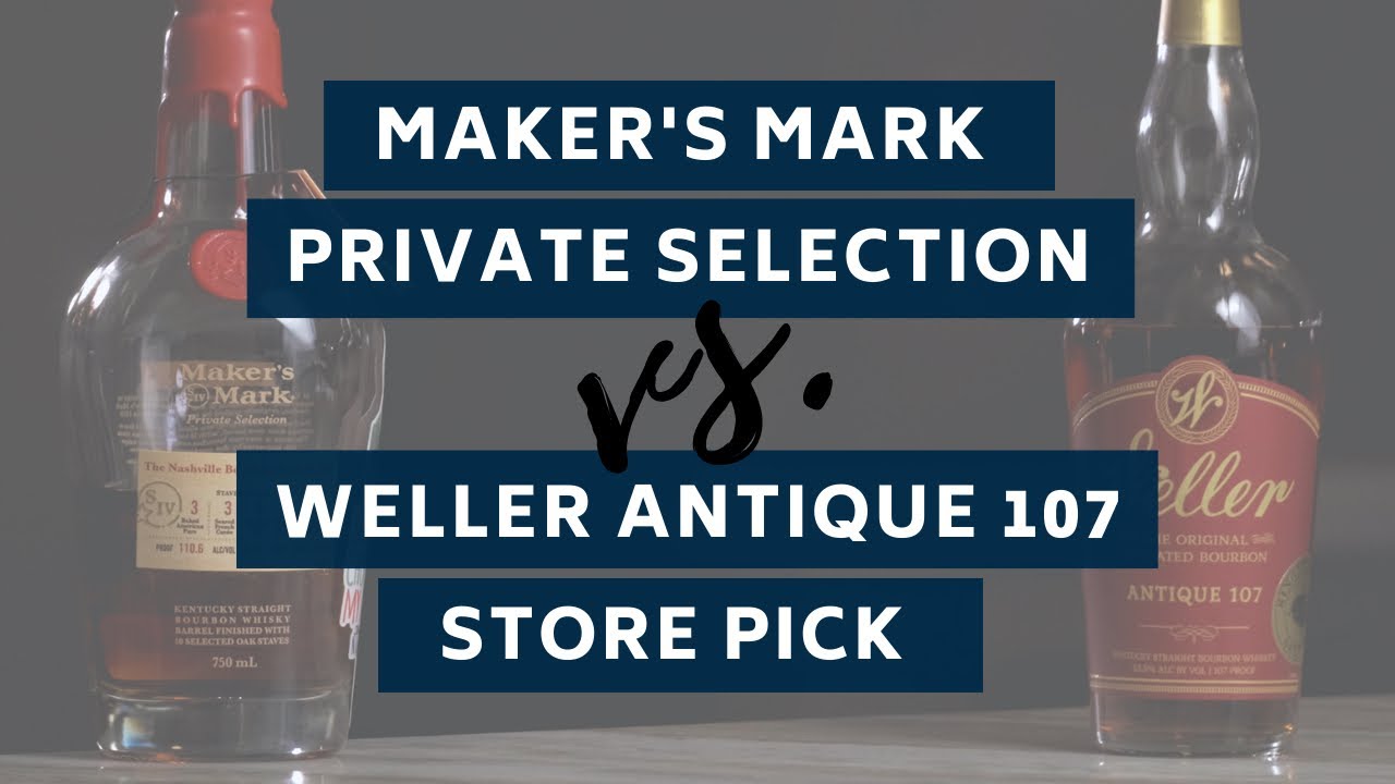 How GREAT is Weller? | Maker's Mark Private Selection vs. Weller Antique 107 Store Pick BLIND REVIEW