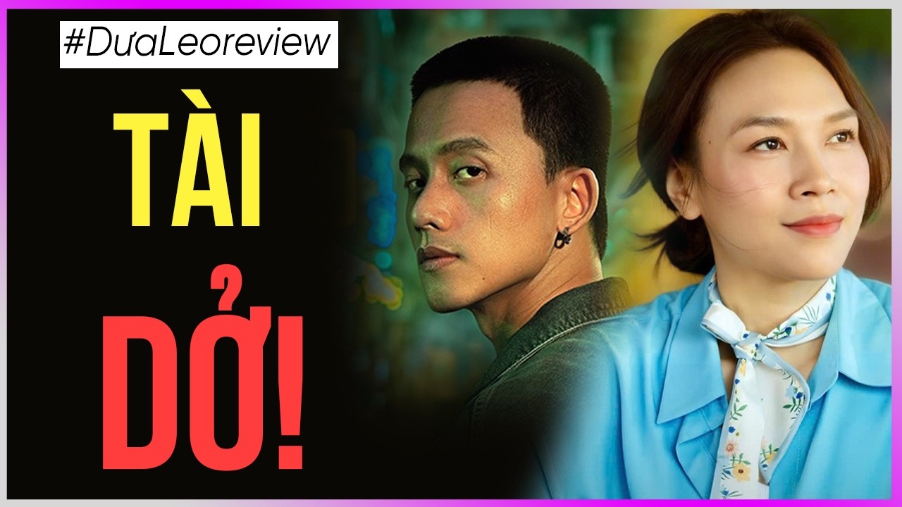 Dưa Leo review: Tài - Dở!