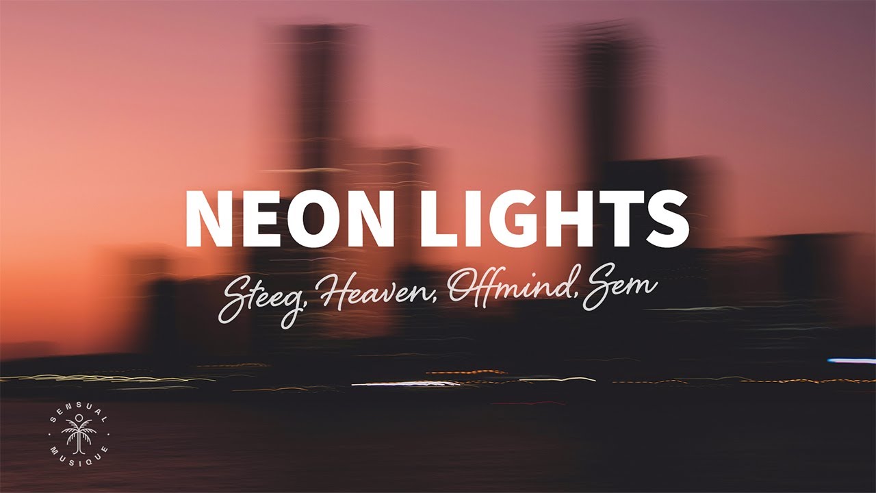 Steeg, HeɅven, Offmind - Neon Lights (Lyrics) ft. SEM