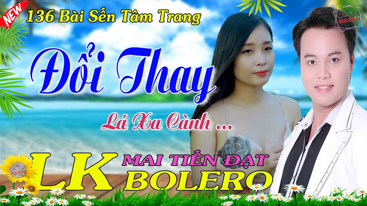 Đổi Thay, Tôi Vẫn Cô Đơn, Mai Tiến Đạt, Chọn Lọc Toàn Bài Hay 💞 Bolero, Nhạc Trữ Tình, nhạc thư giãn