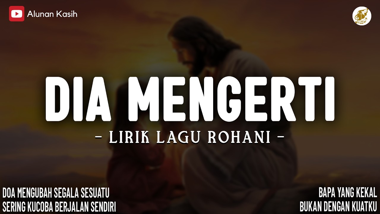 Dia mengerti, Dia peduli - Lirik Lagu Rohani (Mix) | Lagu Rohani Kristen Terbaru 2026 | Saat Teduh