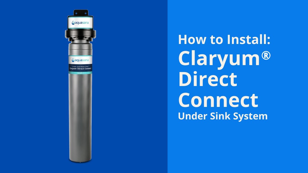 How to Install Aquasana's Claryum® Direct Connect Under Sink System