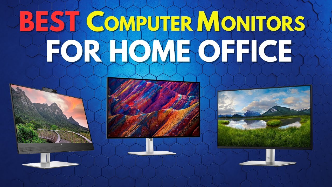 Best Computer Monitors for Home Office?