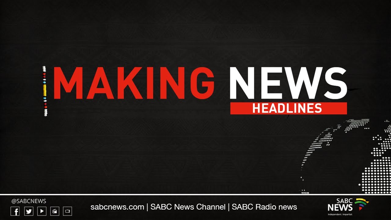 #SABCNews Headlines @18H00 | 17 May 2021