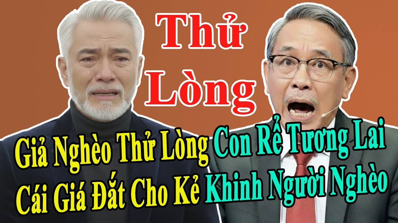 Tâm Sự Tuổi Già: Bài Học Nhân Cách: Đại Gia 72 Tuổi Giả Làm Người Hầu Để Chọn Chồng Cho Con