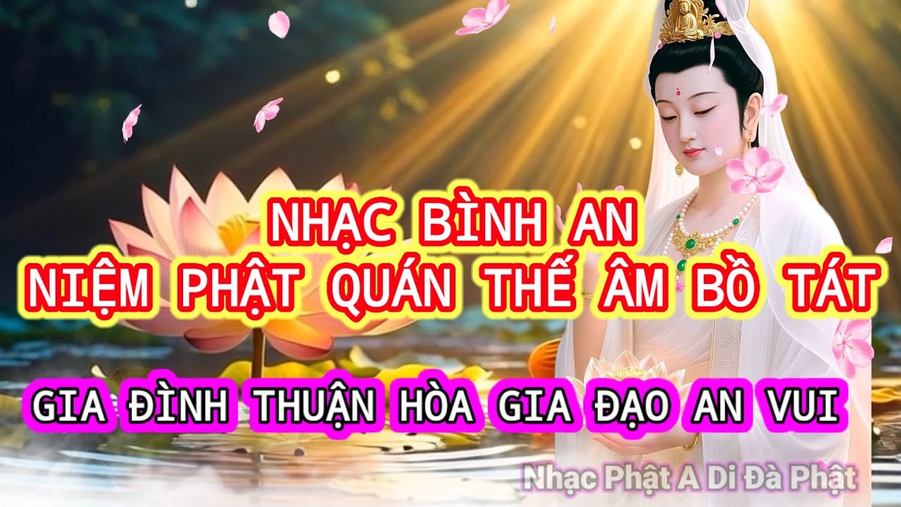 Nhạc Bình An Niệm Phật Quán Thế Âm ,Gia Đạo Hưng Long Thịnh Vượng,Mạnh Khỏe An Vui