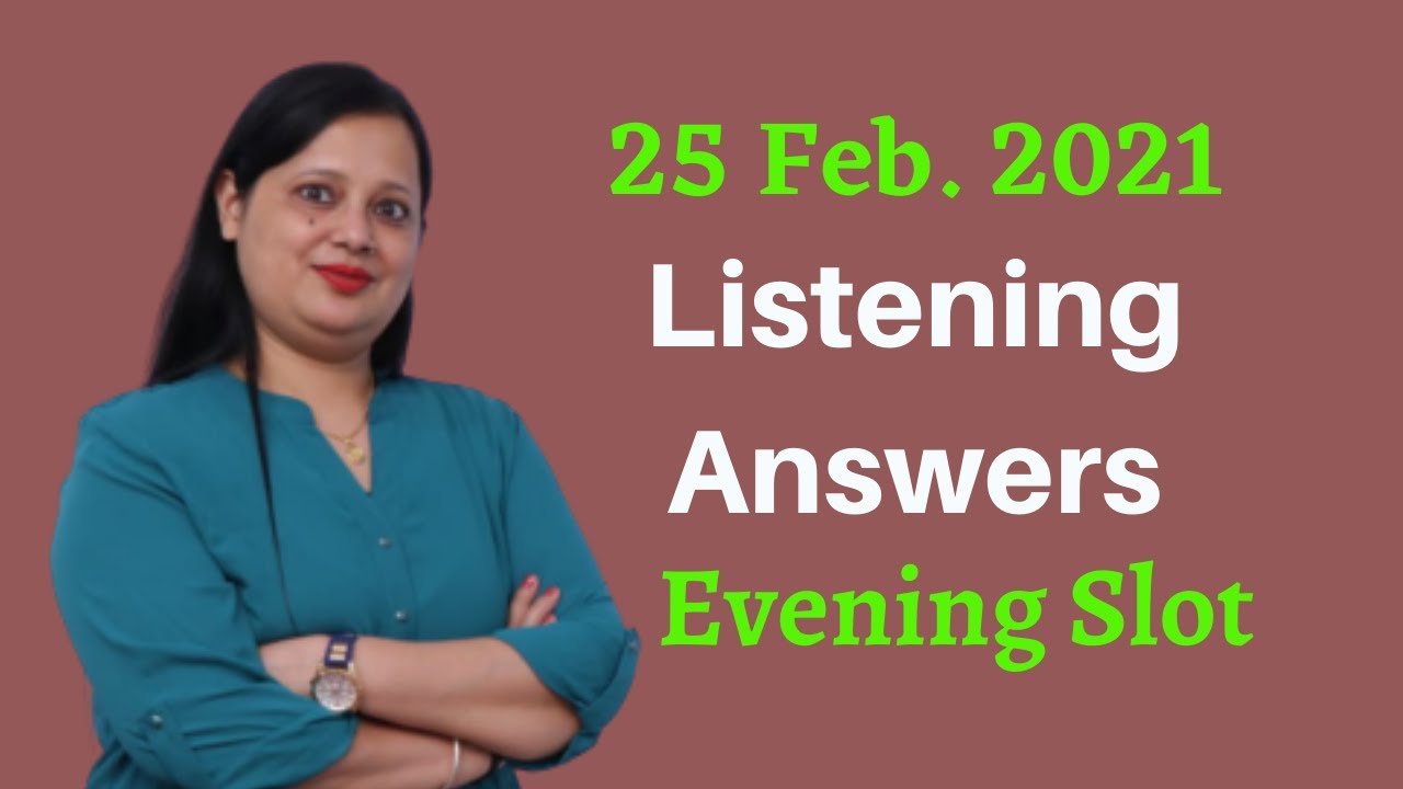 Listening Answers | Evening | 25 Feb 2021 | BC | IDP | Rachna Gupta | The Australian Academy