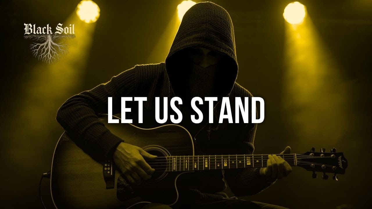 Let Us Stand — The Black Soil (Official Music)