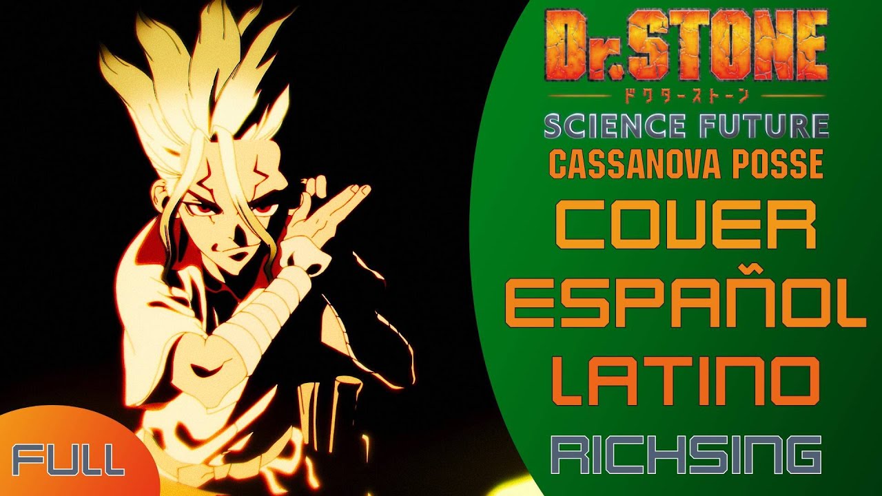 [FULL] Dr. Stone Opening 6 - CASANOVA POSSE (Cover Español Latino) RichSing
