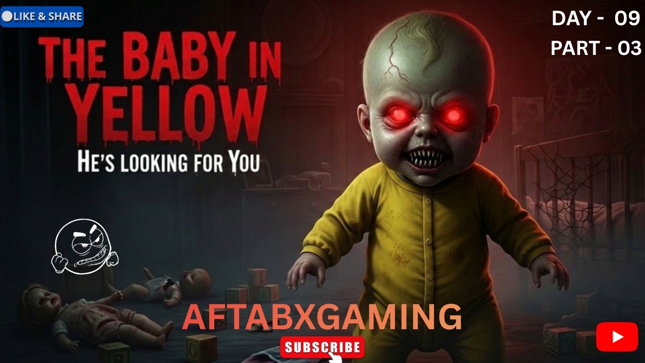 The baby in yellow Gameplay || Live Streaming || Horror Gameplay || AftabXGaming II DAY 09 | PART 03