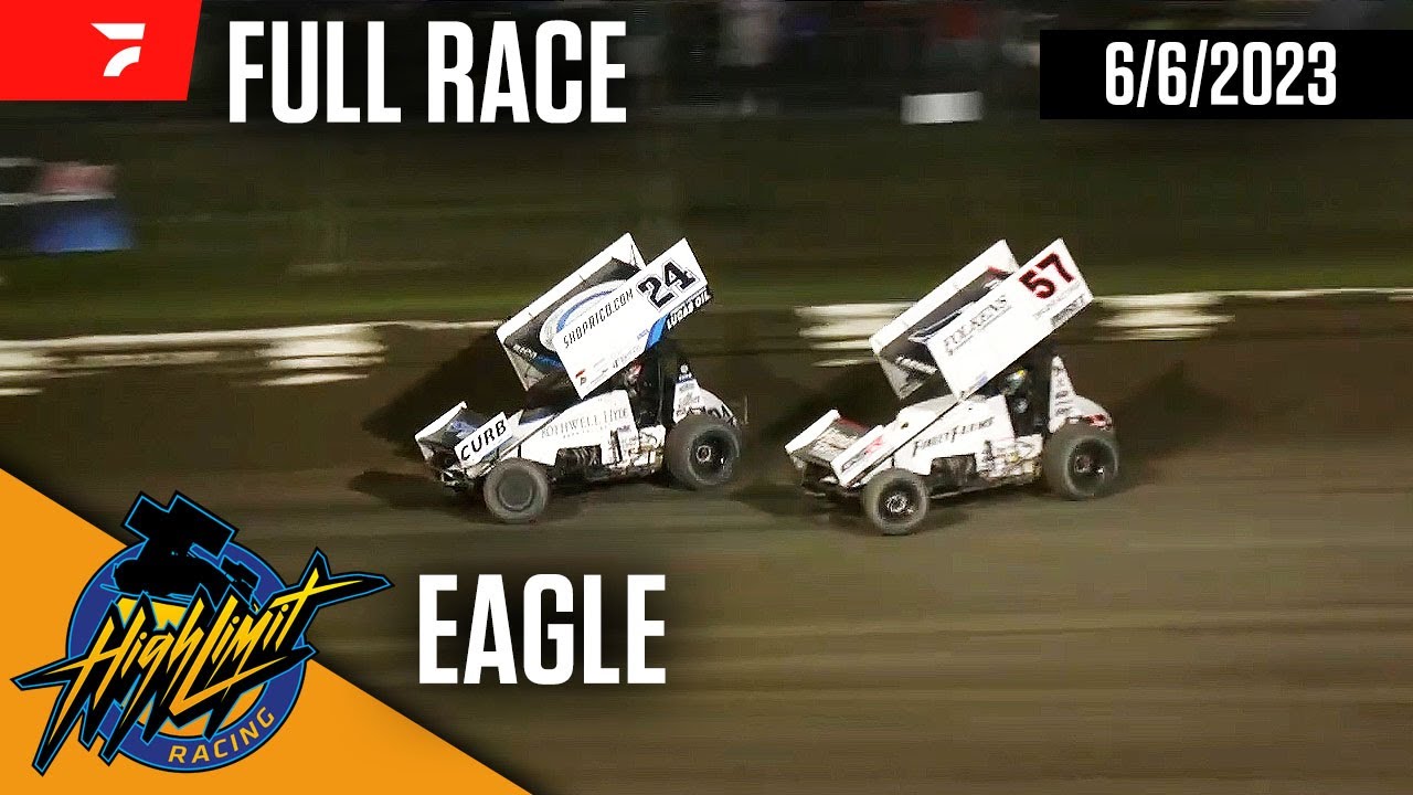 FULL RACE: High Limit Racing at Eagle Raceway 6/6/2023