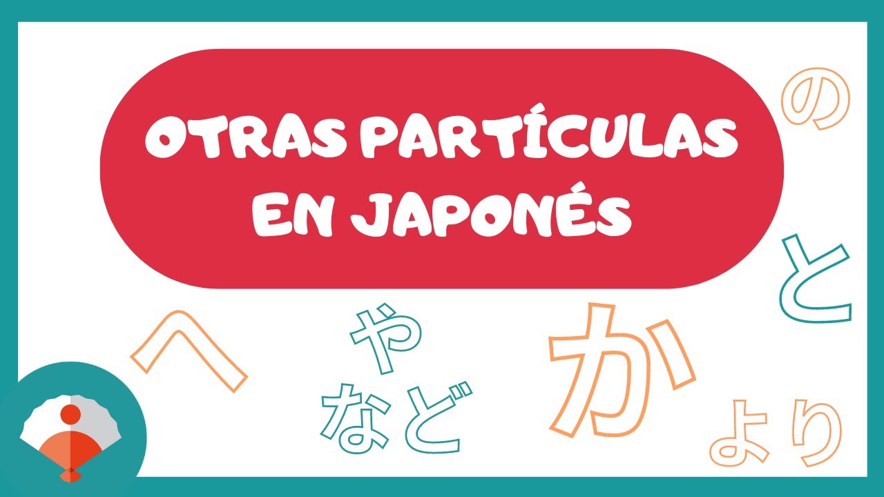 🖊️ Otras PARTÍCULAS EN JAPONÉS | Aprende a usarlas correctamente
