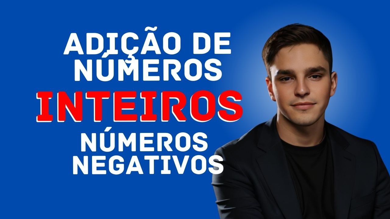 ADIÇÃO DE NÚMEROS INTEIROS