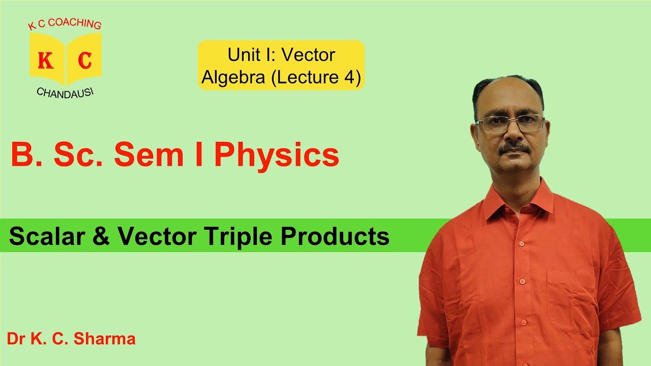 Scalar & Vector Triple Products | Vector Algebra | B.Sc. Sem 1 Physics | By Dr. K. C. Sharma