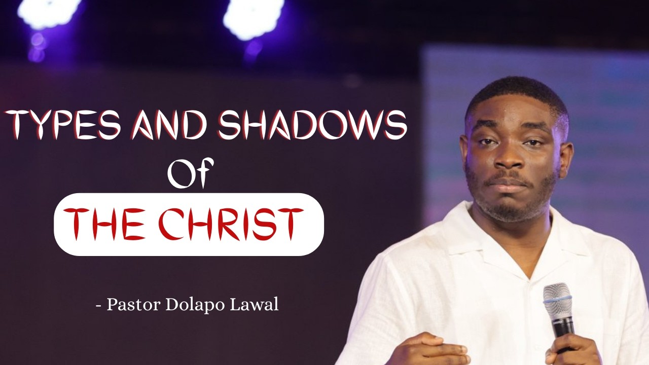Types and Shadows of The Christ || Pastor Dolapo Lawal || #PastorDolapoLawal
