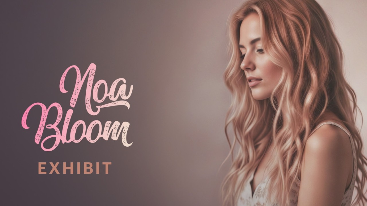 Noa Bloom - Exhibit (Official Lyric Video)