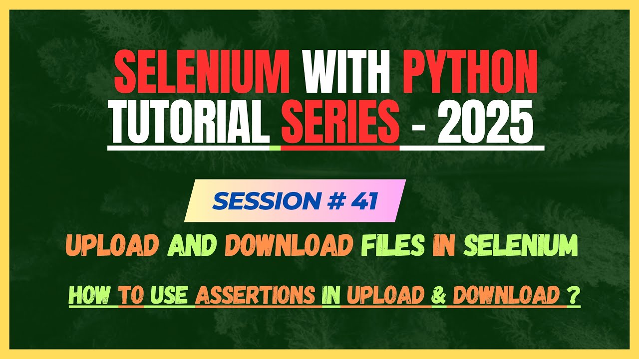 41. How to Upload and Download Files Using Selenium WebDriver in Python | Selenium - Python Tutorial