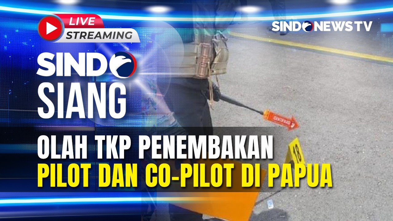 🔴LIVE OLAH TKP PENEMBAKAN PILOT DAN CO-PILOT DI PAPUA |  SINDO SIANG | 14/02