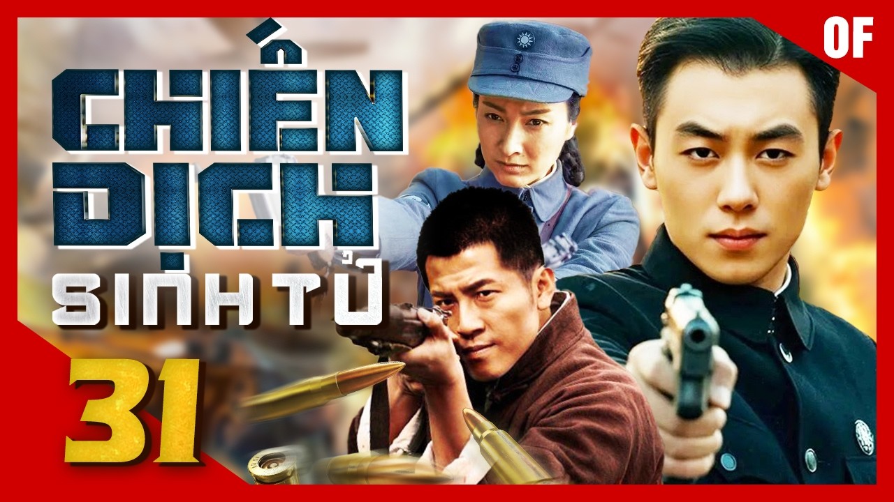 CHIẾN DỊCH SINH TỬ - Tập 31 | Bom Tấn Phim H&agrave;nh Động Kh&aacute;ng Nhật Hấp Dẫn 2026 | Thuyết Minh