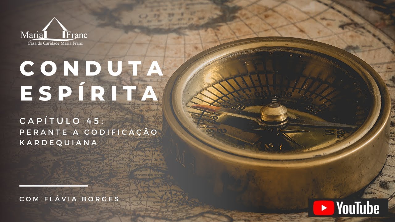 Conduta Espirita - Cap 45 - Perante a Codifica&ccedil;&atilde;o Kardequiana