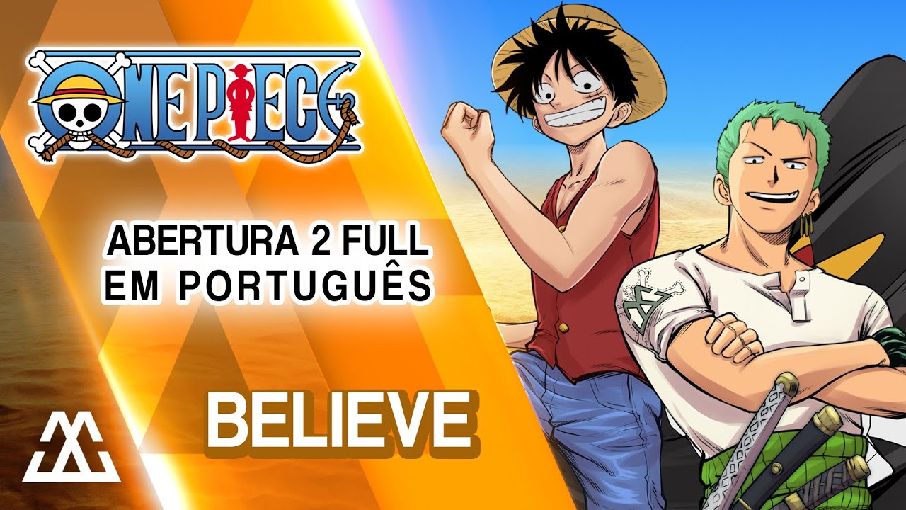 ONE PIECE Abertura 2 Completa em Português - BELIEVE (PT-BR)