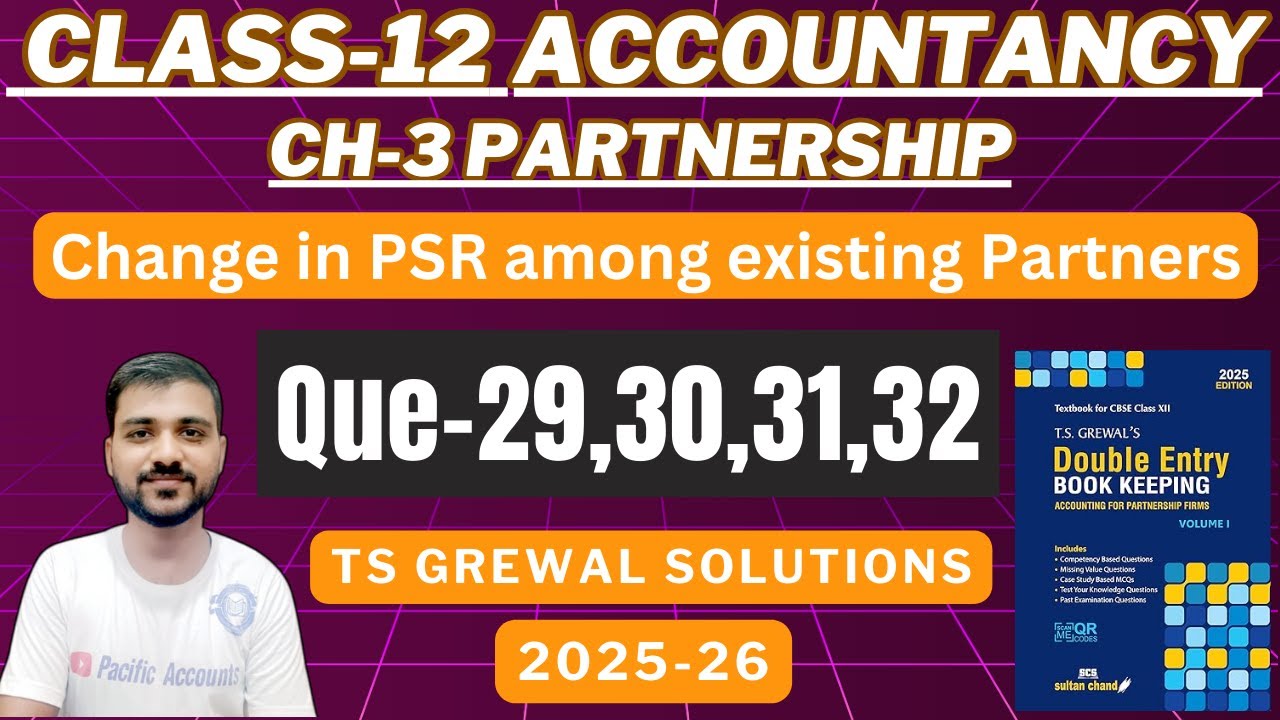 CHANGE IN PSR | CLASS 12 ACCOUNTS | CHAPTER 3 | TS GREWAL SOLUTINS | Q-29,30,31,32 |PACIFIC ACCOUNTS