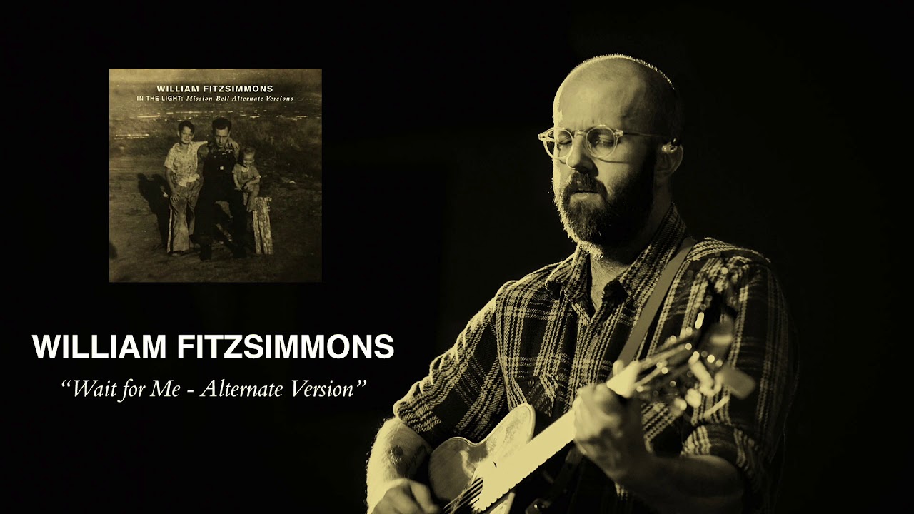 William Fitzsimmons - Wait for Me - Alternate Version [Audio Only]