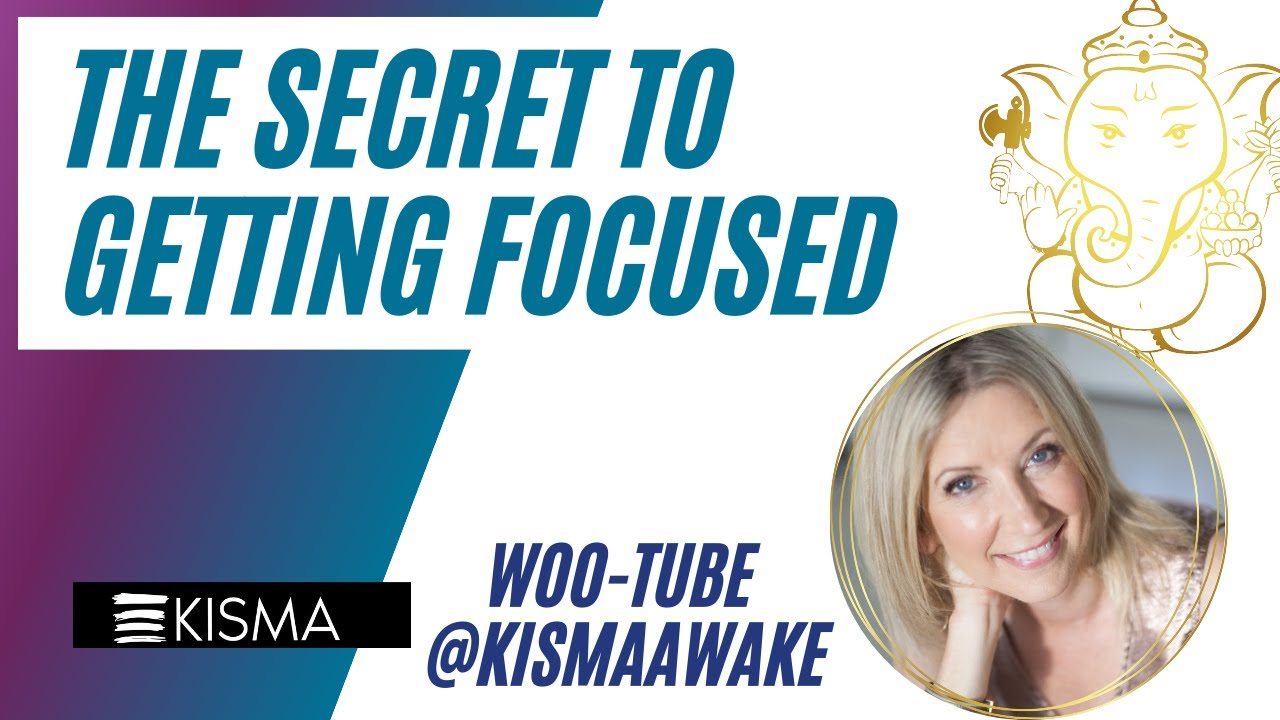 The Secret to Getting Focused