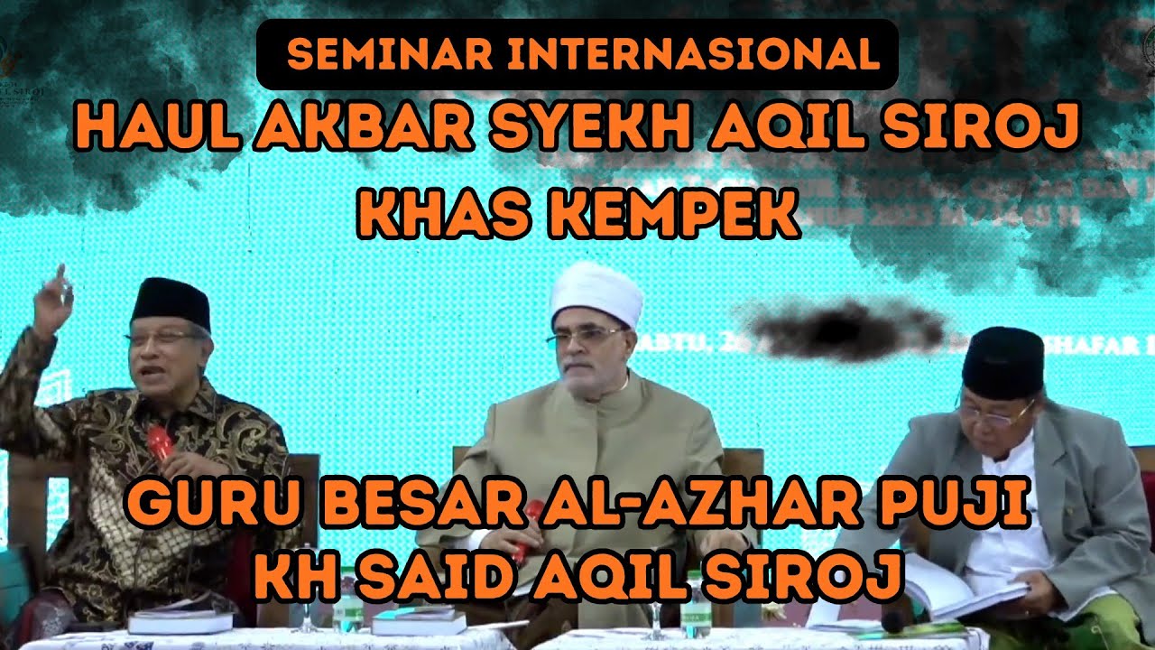 GURU BESAR ALAZHAR PUJI SETINGGI LANGIT KH SAID AQIL SIROJ‼️SEMINAR INTERNASIONAL HAUL AKBAR KEMPEK