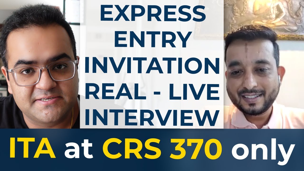 Low CRS 370 & ITA received Real Live Interview-Canada Immigration News, IRCC Updates, Express Entry