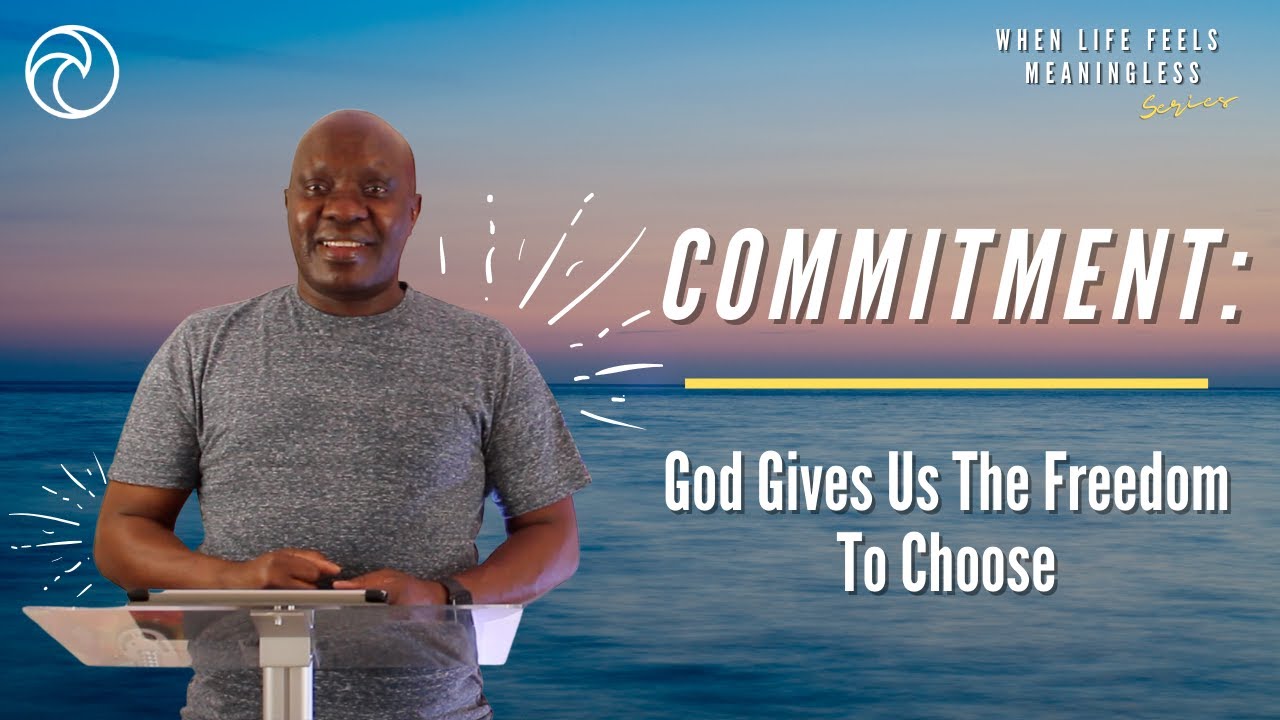 COMMITMENT | When Life Feels Meaningless Series | Dr Ernest Abel | The Oasis Church