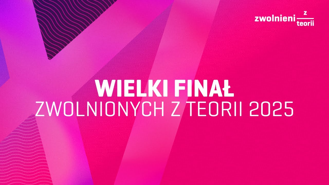 Wielki Finał Zwolnionych z Teorii 2025